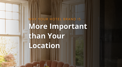 Why your hotel brand is more important than your location graphic