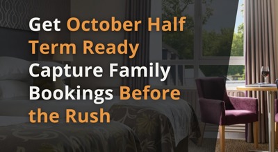 October Half Term: 5 Tactics to Drive Family Bookings Now