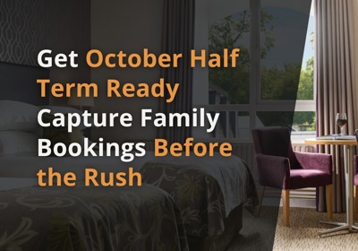 October Half Term: 5 Tactics to Drive Family Bookings Now